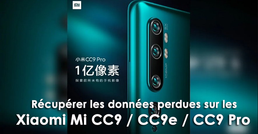 récupérer les données perdues sur les Xiaomi Mi CC9 / CC9e / CC9 Pro